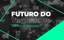 thumbnail Futuro do Trabalho: Como se preparar?