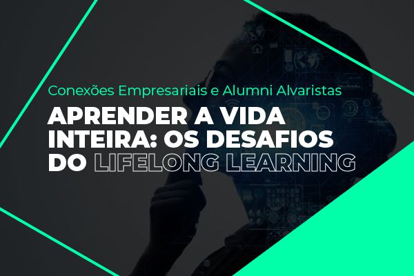 Conexões Empresariais fala sobre Lifelong Learning em edição especial com Alumni Alvaristas