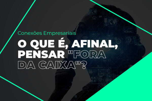 executivos-de-multinacionais-falam-sobre-criatividade-no-conexoes-empresariais
