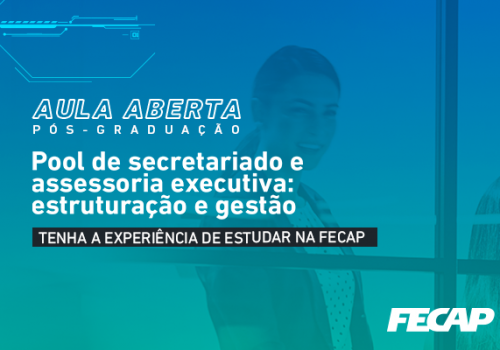 Pós-Graduação em Assessoria Executiva te convida para aula aberta sobre pool de secretariado