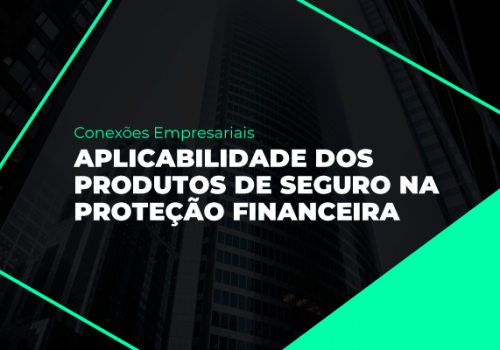Conexões Empresariais e CVG falam sobre seguros e proteção financeira