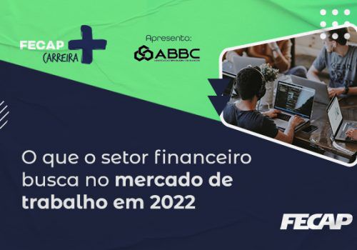 FECAP+ Carreira e ABBC promovem palestra sobre o mercado de trabalho Financeiro em 2022
