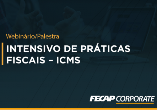 FECAP realiza palestra online “Intensivo de Práticas Fiscais – ICMS”