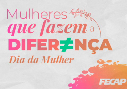 FECAP lança campanha, “Mulheres que fazem a diferença”