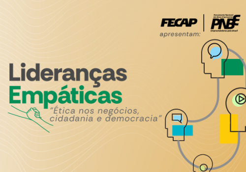 Lideranças empáticas: evento da FECAP e PNBE debate ética nos negócios, cidadania e democracia 