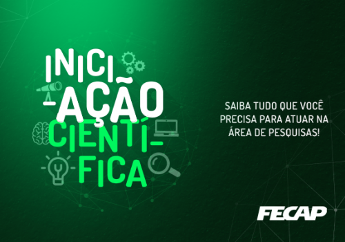 Vem aí o Programa de Programa de Iniciação Científica da FECAP de 2025