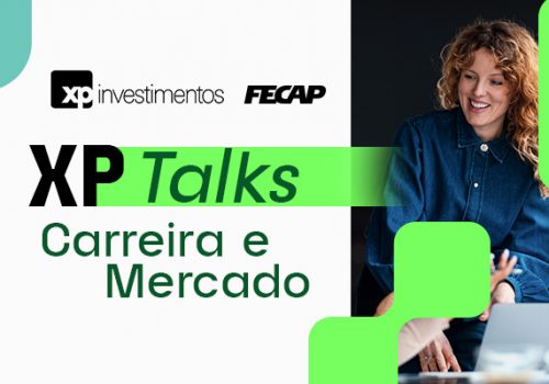 XP Talks – Carreira e Mercado: oportunidades e tendências no setor financeiro