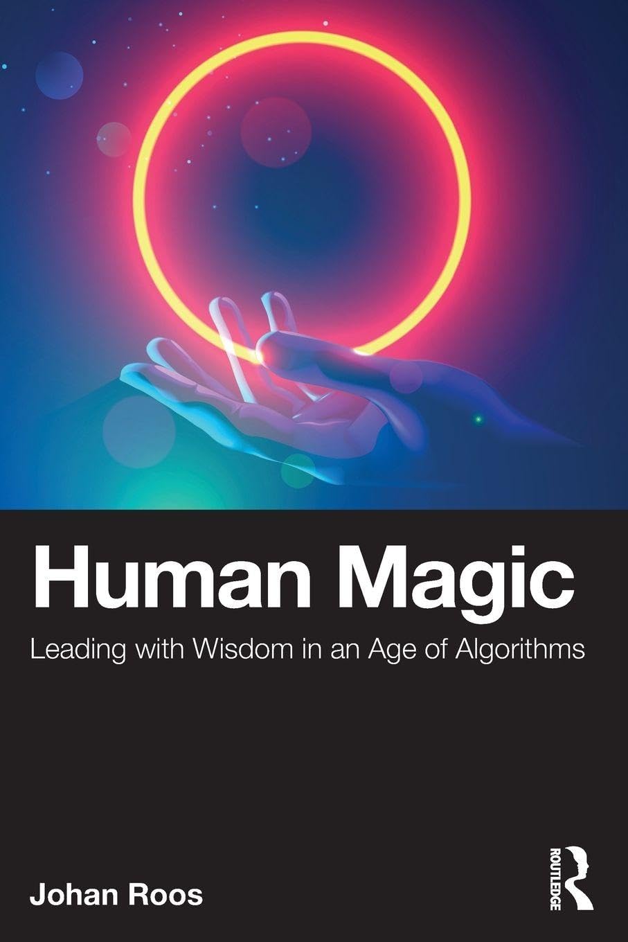 Human magic: leading with wisdom in an age of algorithms
