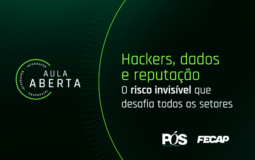 Aula aberta | Hackers, dados e reputação: O risco invísvel que desafia todos os setores