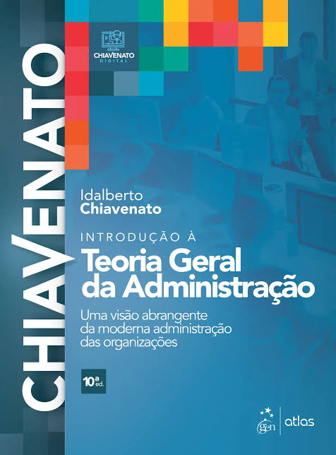 Introdução à teoria geral da administração: uma visão abrangente da moderna administração das organizações